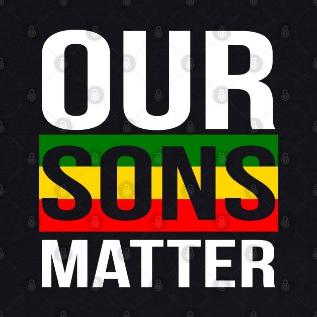 Our Sons Matter Black History Month by BadDesignCo